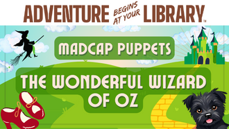 Title of the Summer Reading Program 2024 is at the top reading, "Adventure Begins at Your Library." The rest of the image has characters and elements from "The Wonderful Wizard of Oz" story, with the title of the program reading, "Madcap Puppets: The Wonderful Wizard of Oz."