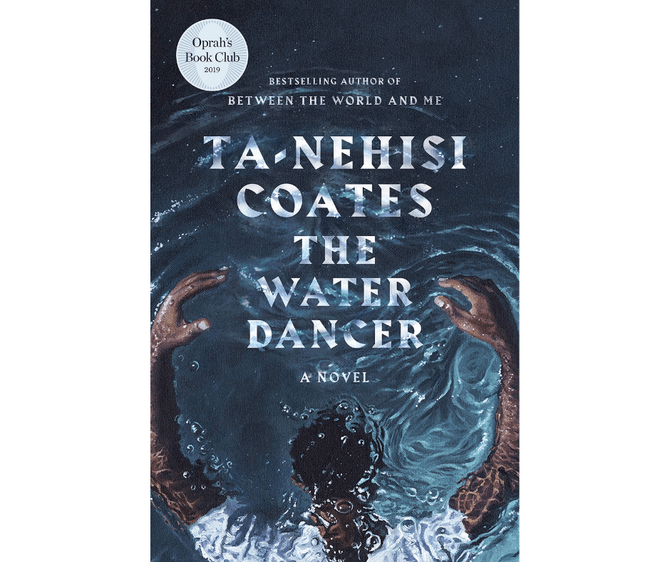 Water Dancer by Ta-Nehisi Coates