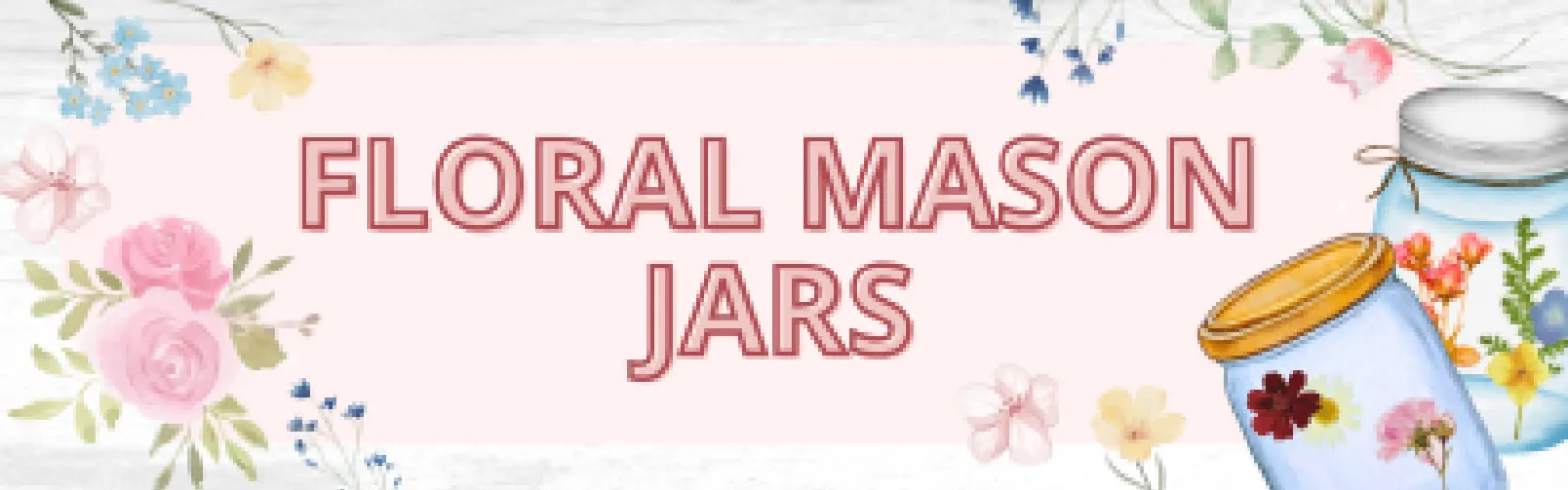 Floral Mason Jars at Mt. Orab Library announcement.